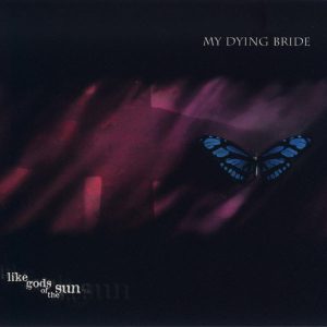 MY DYING BRIDE "Like Gods Of The Sun"