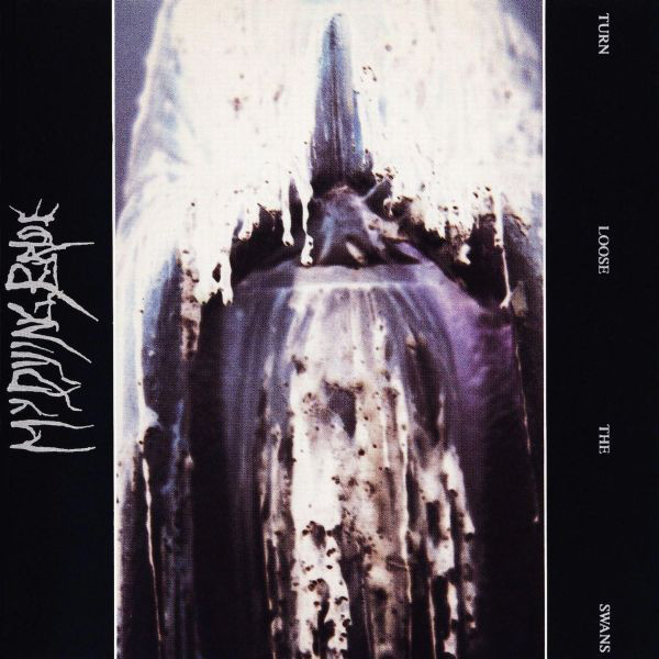 MY DYING BRIDE "Turn Loose The Swans"