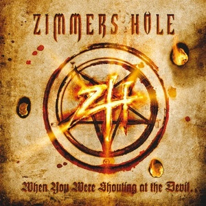 ZIMMER'S HOLE - When You Were Shouting Of The Devil