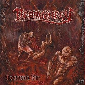 DEBAUCHERY - Torture Pit