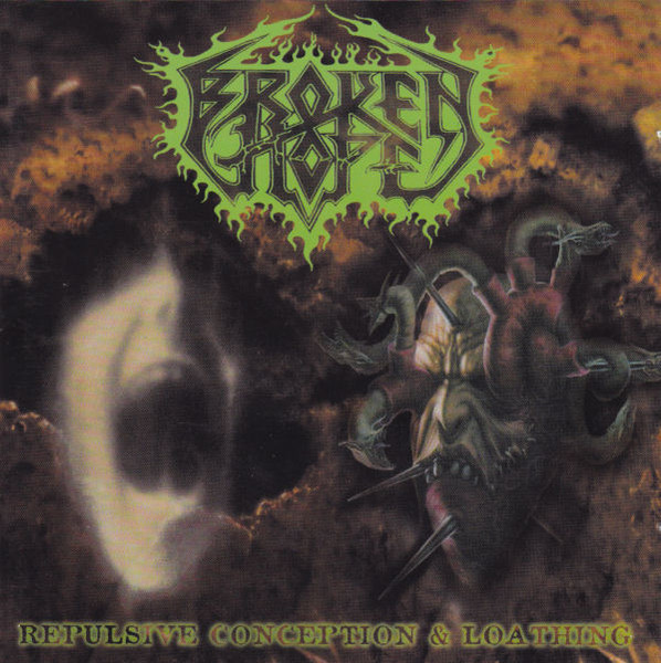 BROKEN HOPE - Repulsive Conception & Loathing